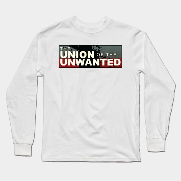 The Union of the Unwanted Long Sleeve T-Shirt by The Union of The Unwanted